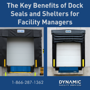 The Key Benefits of Dock Seals and Shelters for Facility Managers